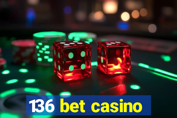 136 bet casino